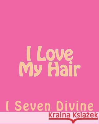 i love my hair Brandon Hatley 9781546544487 Createspace Independent Publishing Platform