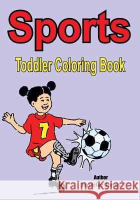 Toddler Coloring Book: Sports Jennifer Jones 9781546546122 Createspace Independent Publishing Platform