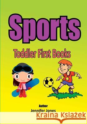 Toddler First Books: Sports Jennifer Jones 9781546546672 Createspace Independent Publishing Platform