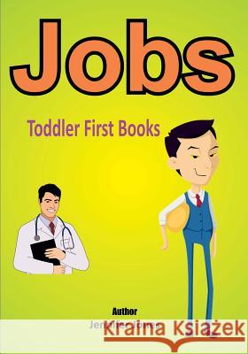 Toddler First Books: Jobs Jennifer Jones 9781546546719 Createspace Independent Publishing Platform