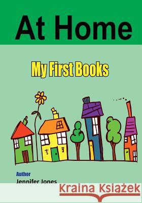 My First Book: At Home Jennifer Jones 9781546546931 Createspace Independent Publishing Platform