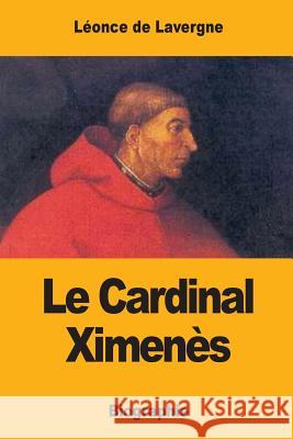 Le Cardinal Ximenès De Lavergne, Leonce 9781546547372