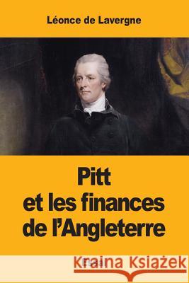 Pitt et les finances de l'Angleterre De Lavergne, Leonce 9781546548553