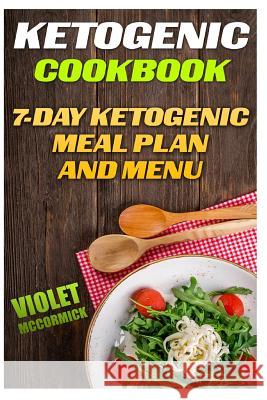 Ketogenic Cookbook: 7-Day Ketogenic Meal Plan And Menu McCormick, Violet 9781546549031