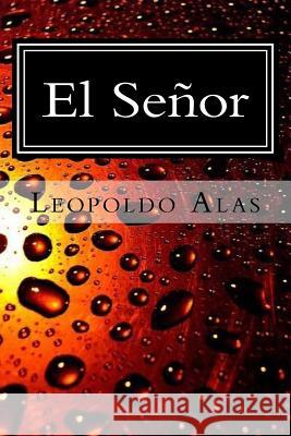 El Senor Leopoldo Alas 9781546552116 Createspace Independent Publishing Platform