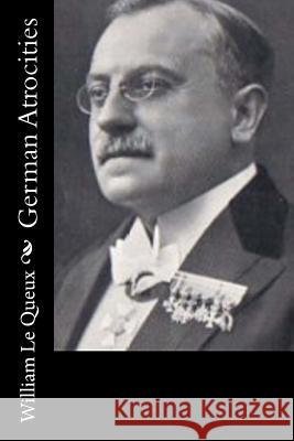 German Atrocities William L 9781546552468 Createspace Independent Publishing Platform