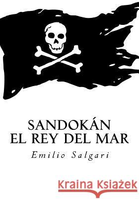 Sandokan: El Rey Del Mar Emilio Salgari 9781546552840 Createspace Independent Publishing Platform