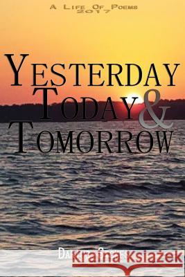 Yesterday Today Tomorrow Darius Stokes 9781546554356 Createspace Independent Publishing Platform