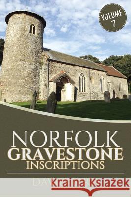 Norfolk Gravestone Inscriptions: Vol 7 David Bird 9781546554363 Createspace Independent Publishing Platform