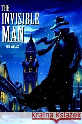 The Invisible Man: A Grotesque Romance H. G. Wells 9781546554486 Createspace Independent Publishing Platform