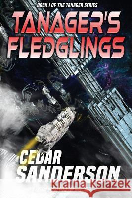 Tanager's Fledglings Cedar Sanderson 9781546554943 Createspace Independent Publishing Platform