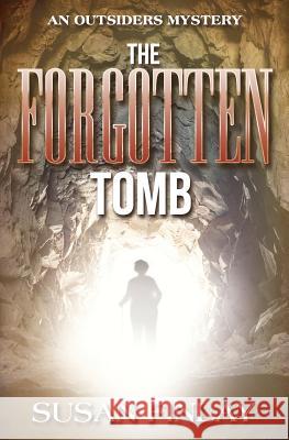 The Forgotten Tomb: An Outsiders Mystery Susan Finlay 9781546555391 Createspace Independent Publishing Platform