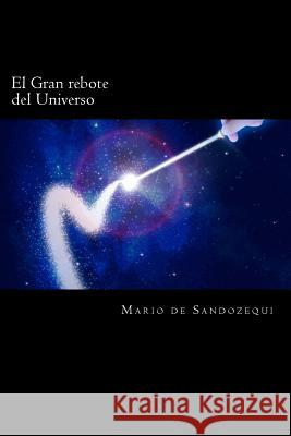 El Gran Rebote del Universo: The Great Bounce of the Universe Mario d 9781546555926 Createspace Independent Publishing Platform