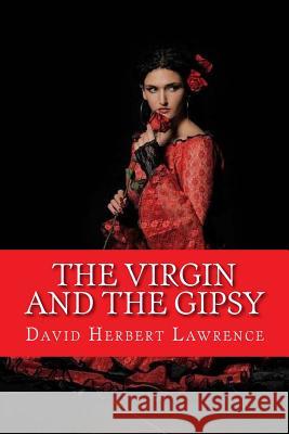 The Virgin and the Gipsy David Herbert Lawrence 9781546556459 Createspace Independent Publishing Platform