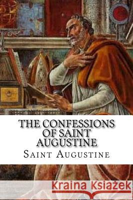 The Confessions of Saint Augustine Saint Augustine                          E. B. Pusey 9781546556725 Createspace Independent Publishing Platform