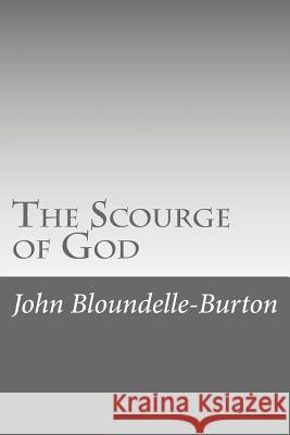 The Scourge of God John Bloundelle-Burton 9781546557579 Createspace Independent Publishing Platform