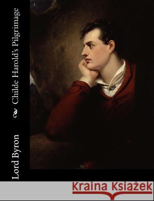 Childe Harold's Pilgrimage Lord Byron 9781546557920