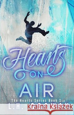 Hearts on Air L. H. Cosway 9781546558262 Createspace Independent Publishing Platform