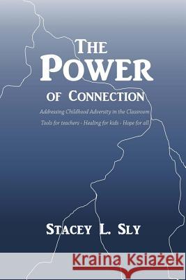 The Power of Connection Stacey L. Sly 9781546558903 Createspace Independent Publishing Platform