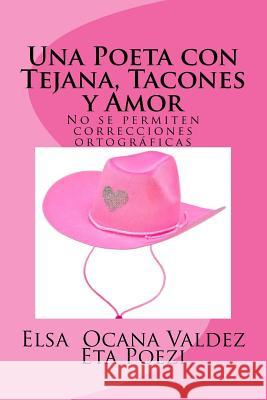 Una Poeta con Tejana, Tacones y Amor: NO PERMITIDA revision ortogrfica Valdez, Elsa Ocana 9781546559443 Createspace Independent Publishing Platform
