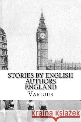 Stories by English Authors: England Collins Wilkie Amelia Ann Blanford Edwards Thomas Hardy 9781546560135