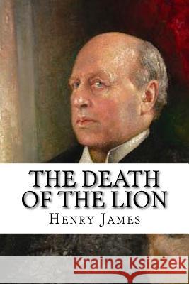 The Death of the Lion Henry James 9781546560630