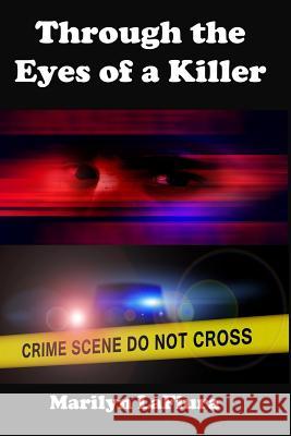 Through the Eyes of a Killer: A Suspenseful Thriller Marilyn Lafiura 9781546561538 Createspace Independent Publishing Platform