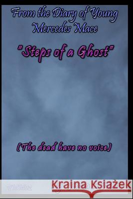Steps of a Ghost: The dead have no voice White, Jessica a. 9781546561644 Createspace Independent Publishing Platform