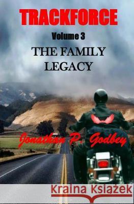 Trackforce 3: The Family Legacy Jonathan P. Godbey 9781546562764