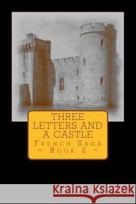 Three Letters and a Castle: French Saga - Book 2 Hugues F. Recamier 9781546563969