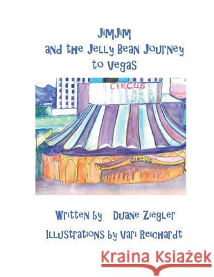 JimJim and the Jelly Bean Journey to Vegas Reichardt, Vari 9781546564300 Createspace Independent Publishing Platform