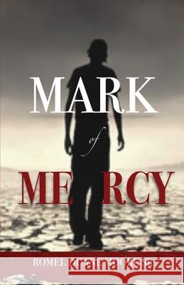 Mark of Mercy Romel Duane Moor 9781546565383 Createspace Independent Publishing Platform