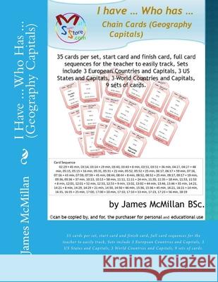 I Have ... Who Has ... (Geography Capitals): 35 cards per set, start card and finish card, full card sequences for the teacher to easily track, Sets i James McMilla 9781546568919 Createspace Independent Publishing Platform