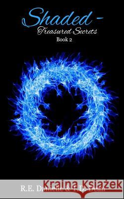 Shaded: Treasured Secrets R. E. Danielle T. D. Dean 9781546570950 Createspace Independent Publishing Platform