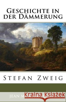 Geschichte in der Dämmerung Zweig, Stefan 9781546573029