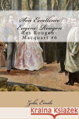 Son Excellence Eugène Rougon: Les Rougon-Macquart #6 Mybook 9781546573920 Createspace Independent Publishing Platform