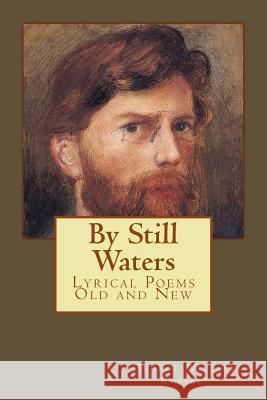 By Still Waters: Lyrical Poems Old and New George William Russell Andrea Gouveia 9781546574316 Createspace Independent Publishing Platform