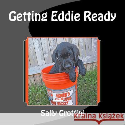 Getting Eddie Ready Sally Grottini 9781546575665 Createspace Independent Publishing Platform