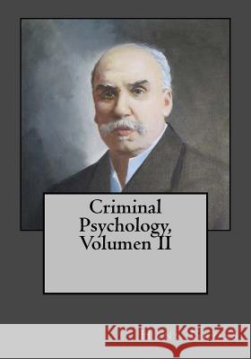 Criminal Psychology, Volumen II Hans Gross Andrea Gouveia Andrea Gouveia 9781546575764