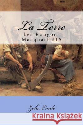 La Terre: Les Rougon-Macquart #15 Zola Emile Mybook 9781546576501 Createspace Independent Publishing Platform