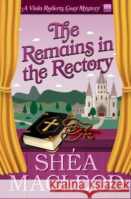 The Remains in the Rectory: A Viola Roberts Cozy Mystery Shea MacLeod 9781546577966