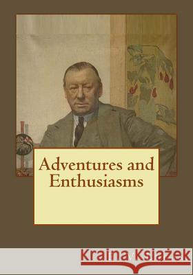 Adventures and Enthusiasms Andrea Gouveia E. V. Lucas 9781546578017 Createspace Independent Publishing Platform