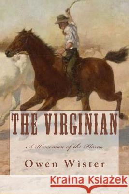 The Virginian: A Horseman of the Plains Owen Wister 9781546578185