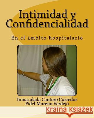 Intimidad y Confidencialidad: En el ambito hospitalario Moreno Verdejo, Fidel 9781546578888