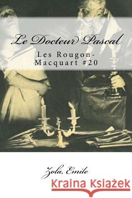 Le Docteur Pascal: Les Rougon-Macquart #20 Zola Emile Mybook 9781546579229 Createspace Independent Publishing Platform