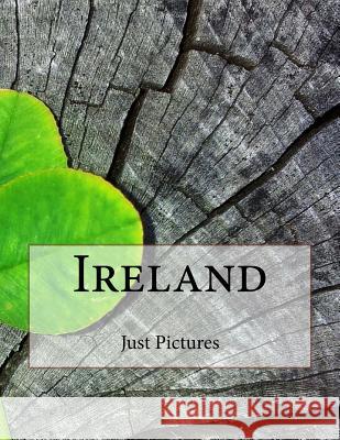 Ireland Just Pictures 9781546580195 Createspace Independent Publishing Platform