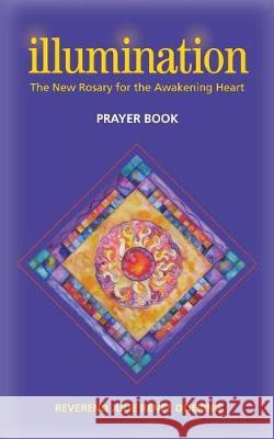 Illumination: The New Rosary for the Awakening Heart Prayer Guide Rev Julie Renee Doering 9781546580959