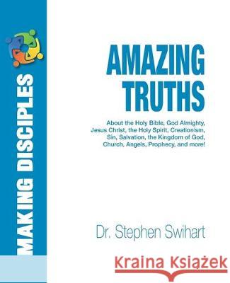 Amazing Truths Stephen D. Swihart 9781546581468