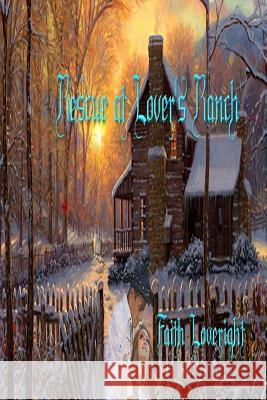 Rescue At Lover's Ranch Loveright, Faith 9781546582977 Createspace Independent Publishing Platform