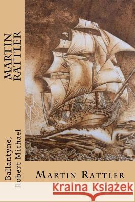 Martin Rattler Ballantyne Rober Sir Angels 9781546583448 Createspace Independent Publishing Platform